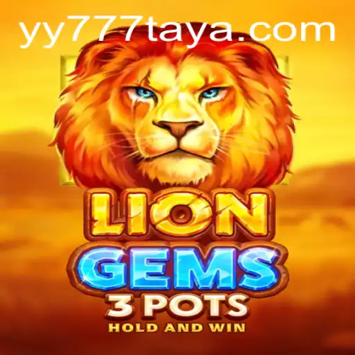 Exploring the Exciting World of LionGems3pots and How Yy 777 Enhances the Experience
